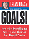 Goals! (eBook): How to Get Everything You Want — Faster Than You Ever Thought Possible